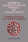 Joseph Barnabas - Covid-19 "An Urgent Health Message" or A Deadly Fraud?