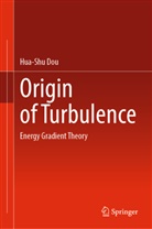 Hua-Shu Dou - Origin of Turbulence