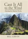 Bill Girvin - Cast It All To The Wind