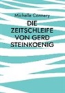 Michelle Connery - Die Zeitschleife von Gerd Steinkoenig