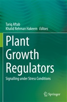 Tariq Aftab, Khalid Rehman Hakeem, Rehman Hakeem - Plant Growth Regulators