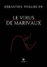 Sébastien Troussier - Le virus de Marivaux