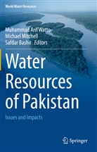 Safdar Bashir, Michael Mitchell, Muhammad Arif Watto - Water Resources of Pakistan