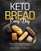 Sarah James - Keto Bread Every Day