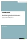 Daniela Neugebauer - Frühkindlicher Autismus. Ursachen, Symptome, Therapien
