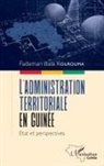 Fadaman Itala Kourouma - L'administration territoriale en Guinée