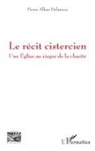 Pierre Alban Delannoy, Pierre-Alban Delannoy - Le récit cistercien