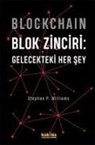 Stephen P. Williams - Blockchain Blok Zinciri - Gelecekteki Her Sey