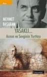 Mehmet Basaran - Yasakli...;Acinin ve Sevginin Yurttasi