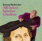 Konrad Beikircher - 500 Jahre falscher Glauben, 2 Audio-CDs (Hörbuch)