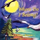 Rena Cherry Brown, 1stworld Library - Where Do I Belong?