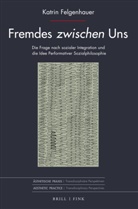 Katrin Felgenhauer - Fremdes zwischen Uns