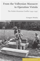 Grzegorz Motyka - From the Volhynian Massacre to Operation Vistula
