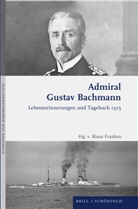 Gustav Bachmann, Klaus Franken - Admiral Gustav Bachmann: Lebenserinnerungen und Tagebuch 1915