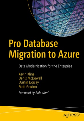 Dustin Dorsey, Dustin et al Dorsey, Matt Gordon, Matt et al Gordon, Kevin Kline, Denis McDowell - Pro Database Migration to Azure - Data Modernization for the Enterprise