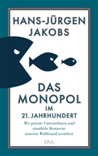 Hans-Jürgen Jakobs - Das Monopol im 21. Jahrhundert