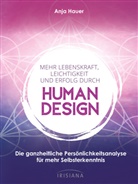 Anja Hauer, Anja Hauer-Frey - Mehr Lebenskraft, Leichtigkeit und Erfolg durch Human Design