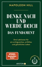 Napoleon Hill, James Whittaker - Denke nach und werde reich - Das Fundament