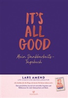 Lars Amend - It's All Good - Mein Dankbarkeitstagebuch