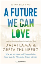 Susan Bauer-Wu, Dalai Lama, Greta Thunberg - A Future We Can Love