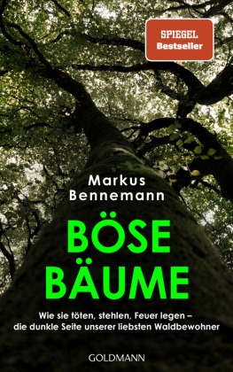 Markus Bennemann, Janine Czichy - Böse Bäume - Wie sie töten, stehlen, Feuer legen - die dunkle Seite unserer liebsten Waldbewohner