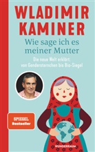 Wladimir Kaminer - Wie sage ich es meiner Mutter