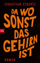 Sebastian Stuertz - Da wo sonst das Gehirn ist