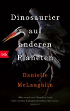Danielle McLaughlin - Dinosaurier auf anderen Planeten