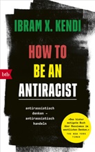 Ibram X Kendi, Ibram X. Kendi - How To Be an Antiracist