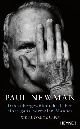 Paul Newman, David Rosenthal - Das außergewöhnliche Leben eines ganz normalen Mannes - Die Autobiografie