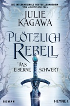Julie Kagawa - Plötzlich Rebell - Das eiserne Schwert