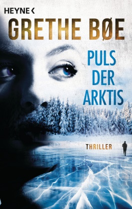 Grethe Bøe - Puls der Arktis - Thriller - Der Bestseller aus Norwegen