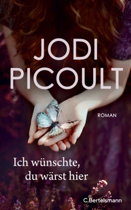 Jodi Picoult - Ich wünschte, du wärst hier - Roman