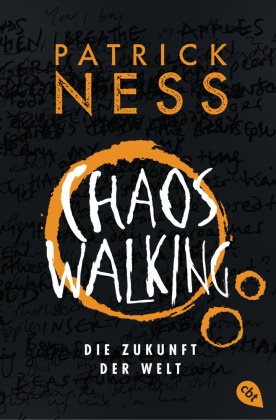 Patrick Ness - Chaos Walking - Die Zukunft der Welt - Das Finale des tiefgründigen Abenteuer-Epos