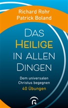 Patrick Boland, Richard Rohr - Das Heilige in allen Dingen
