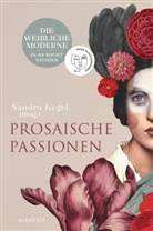 Sandra Kegel - Prosaische Passionen