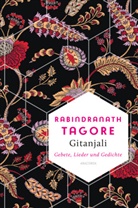 Rabindranath Tagore, Axel Monte - Gitanjali - Gebete, Lieder und Gedichte
