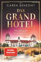 Caren Benedikt - Das Grand Hotel - Die mit dem Feuer spielen