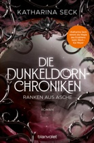 Katharina Seck - Die Dunkeldorn-Chroniken - Ranken aus Asche
