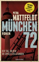 Petra Mattfeldt - München 72 - Der Tag, an dem die Spiele stillstanden.
