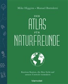Mike Higgins, Manuel Bortoletti - Der Atlas für Naturfreunde