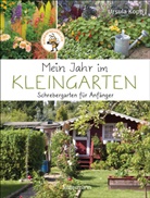 Ursula Kopp - Mein Jahr im Kleingarten. Schrebergarten für Anfänger