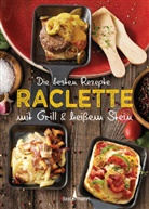 Carina Mira, Penguin Random House Verlagsgruppe GmbH, Penguin Random House Verlagsgruppe GmbH - Die besten Rezepte Raclette. Mit Grill & heißem Stein