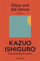 Kazuo Ishiguro - Klara und die Sonne