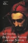 Karl Gutzkow - Briefe eines Narren an eine Närrin