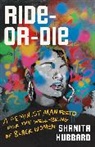Shanita Hubbard - Ride-Or-Die