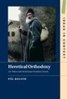 Pal (University of Oslo) Kolsto, Pål Kolstø - Heretical Orthodoxy