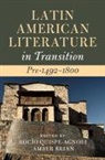 Rocio (Michigan State University) B Quispe-Agnoli, Amber Brian, Brian Amber, Rocío Quispe-Agnoli - Latin American Literature in Transition Pre-1492-1800