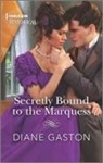 Diane Gaston - Secretly Bound to the Marquess