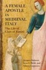 Valerio Cappozzo, Jacques Dalarun, Jacques Field Dalarun, Jacques/ Field Dalarun, Sean Field, Sean L Field... - Female Apostle in Medieval Italy
